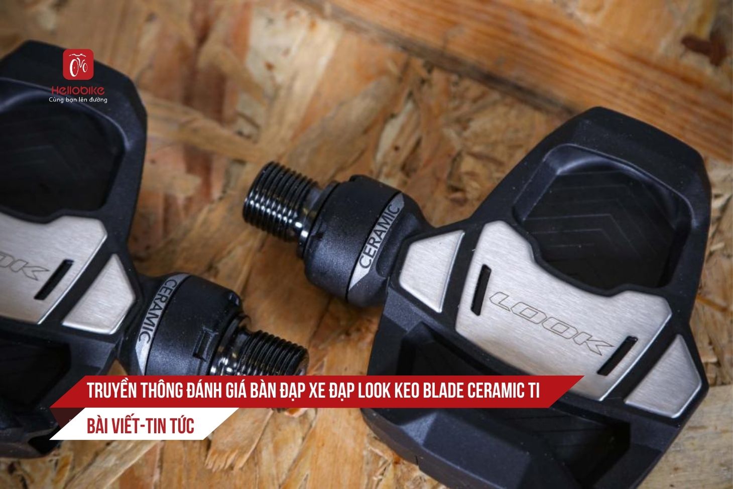 0 ban dap xe dap Truyen thong nuoc ngoai danh gia ban dap xe dap Look Keo Blade Ceramic Ti 1